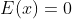 E(x)=0