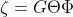 \zeta =G\Theta \Phi