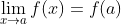 \lim_{x\rightarrow a}f(x)=f(a)