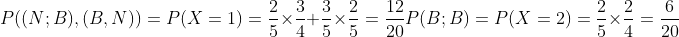 P((N;B),(B,N))=P(X=1)=\frac{2}{5}\times \frac{3}{4}+\frac{3}{5}\times \frac{2}{5}=\frac{12}{20} \\\\ P(B;B)=P(X=2)=\frac{2}{5}\times \frac{2}{4}=\frac{6}{20}