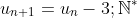 u_{n+1}=u_n-3;\mathbb{N}^*