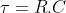 \tau =R.C