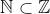 \mathbb{N}\subset \mathbb{Z}