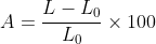 A=\frac{L-L_{0}}{L_{0}}\times 100