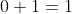 0+1=1