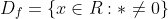 D_{f} = \left \{ x\in R : *\neq 0 \right \}