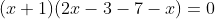 (x+1)(2x-3-7-x) = 0