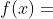 f(x)=
