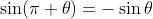 \sin (\pi+\theta)=-\sin\theta