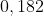 0,182