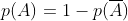 p(A)=1-p(\overline{A})