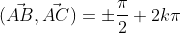 (\vec{AB},\vec{AC})=\pm \frac{\pi}{2}+2k\pi