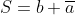 S=b+\overline{a}