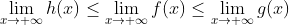 \lim_{x\rightarrow +\infty}h(x)\leq \lim_{x\rightarrow +\infty}f(x)\leq \lim_{x\rightarrow +\infty}g(x)