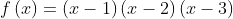 f\left ( x \right )=\left ( x-1 \right )\left ( x-2 \right )\left ( x-3 \right )