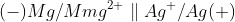 (-)Mg / Mmg^{2+}\parallel Ag^{+}/Ag (+)