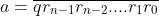 a=\overline{qr_{n-1}r_{n-2}....r_1r_0}