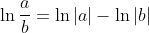 \ln \frac{a}{b}=\ln |a|-\ln|b|