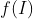 f(I)
