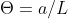 \Theta =a/L