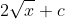 2\sqrt x+c