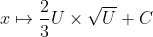 x \mapsto \frac{2}{3}U\times \sqrt{U}+C