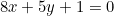 \small 8x+5y+1=0