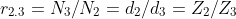 r_{2.3}=N_{3}/N_{2}=d_{2}/d_{3}=Z_{2}/Z_{3}
