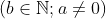 \left ( b\in \mathbb{N};a\neq 0 \right )