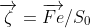 \overrightarrow{\zeta }=\overrightarrow{Fe}/S_{0}