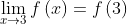 \lim_{x\rightarrow 3}f\left ( x \right )=f\left ( 3 \right )