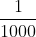 \frac{1}{1000}