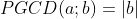 PGCD(a;b)=|b|