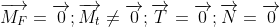 \overrightarrow{M_{F}}=\overrightarrow{0} ;\overrightarrow{M_{t}}\neq \overrightarrow{0} ;\overrightarrow{T}=\overrightarrow{0} ;\overrightarrow{N}=\overrightarrow{0}