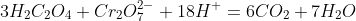 3H_2C_2O_4+Cr_2O_7^{2-}+18H^+=6CO_2+7H_2O