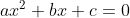 ax^{2}+bx+c=0
