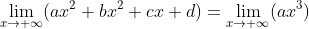 \lim_{x\rightarrow +\infty}(ax^2+bx^2+cx +d)=\lim_{x\rightarrow +\infty}(ax^3)