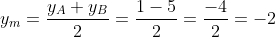 y_{m} = \frac{y_{A}+y_{B}}{2} = \frac{1-5}{2} = \frac{-4}{2} = -2