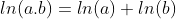 ln(a.b)=ln(a)+ln(b)