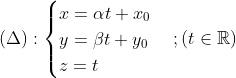 (\Delta ):\begin{cases} x=\alpha t+x_0 \\ y=\beta t+y_0\\ z=t \end{cases} ; (t\in \mathbb{R})