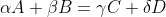 \alpha A+\beta B=\gamma C+\delta D