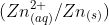 (Zn^{2+}_{(aq)}/Zn_{(s)})