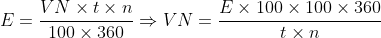 E=\frac{VN\times t \times n}{100\times 360}\Rightarrow VN=\frac{E\times 100\times 100\times 360}{t\times n}