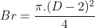 Br=\frac{\pi .(D-2)^{2}}{4}