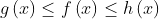 g\left ( x \right )\leq f\left ( x \right )\leq h\left ( x \right )