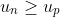 u_{n}\geq u_{p}