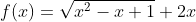 f(x)=\sqrt{x^2-x+1}+2x