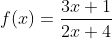 f(x)=\frac{3x+1}{2x+4}
