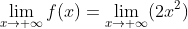 \lim_{x\rightarrow +\infty}f(x)=\lim_{x\rightarrow +\infty}(2x^2)