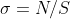 \sigma =N/S
